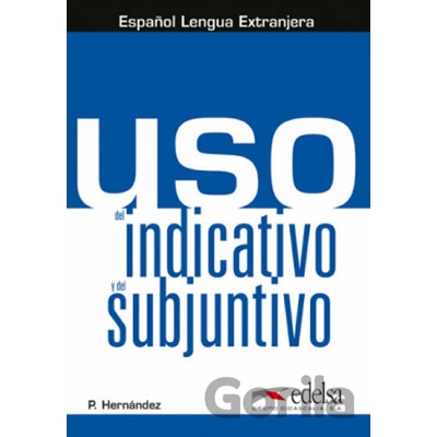 Uso del indicativo y del subjuntivo - Libro del alumno - Pilar Hernández