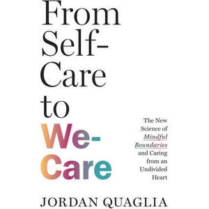 FROM SELF CARE TO WE CARE | QUAGLIA JORDAN (2025)