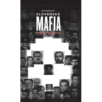 Slovenská mafia - Príbehy písané krvou - Ján Petrovič