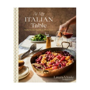 At My Italian Table: Family Recipes from My Cucina to Yours | VITALE LAURA (ISBN: 9780593579862)