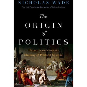 ORIGIN OF POLITICS | WADE NICHOLAS (2025)