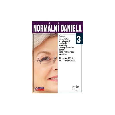 Normální Daniela 3 - Články, komentáře a vystoupení nezávislé senátorky Daniely Kovářové během jejího třetího roku v politice. 11. duben 2024 až 11. duben 2025