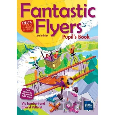 Fantastic Flyers 2nd edition. Pupil\'s Book