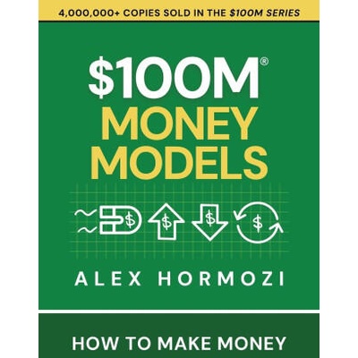 $100M Money Models | Alex Hormozi