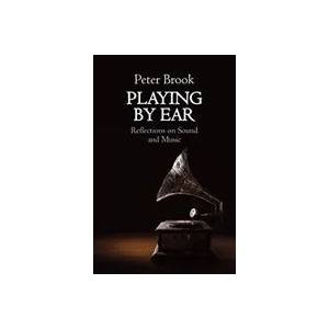 Playing by Ear | Peter Brook (ISBN: 9781848428317)