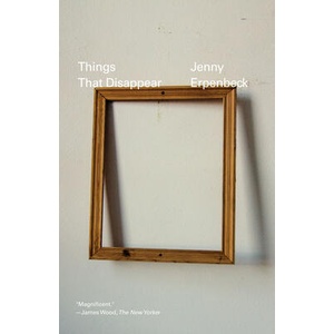Things That Disappear | Jenny Erpenbeck (ISBN: 9780811238113)