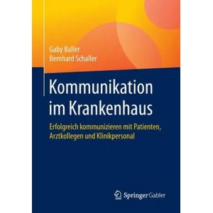 Kommunikation Im Krankenhaus | Gaby Baller, Bernhard Schaller (ISBN: 9783642553257)
