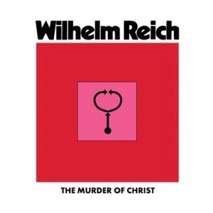 The Murder of Christ | Wilhelm Reich (ISBN: 9781952000157)