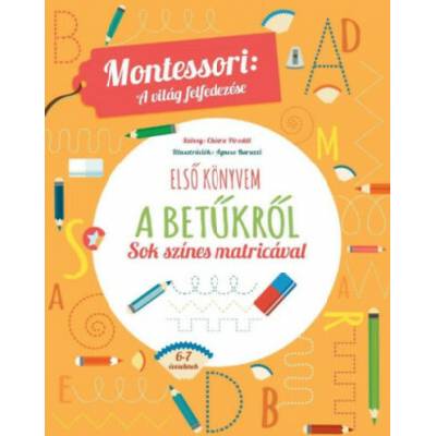 ELSŐ KÖNYVEM A BETŰKRŐL. Montessori - A világ felfedezése