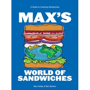 Max's World of Sandwiches: A Guide to Sandwiches from All Corners of the Globe | Benjamin Benton (ISBN: 9781784886004)