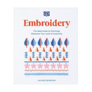 Embroidery: The Ideal Guide to Stitching, Whatever Your Level of Expertise | Ganderton, Lucinda (ISBN: 9780744068795)