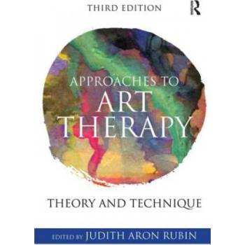 Approaches to Art Therapy | Judith Aron Rubin