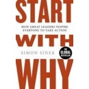 Start With Why: How Great Leaders Inspire Everyone - Sinek, S.