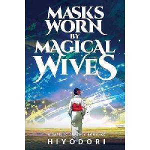 Masks Worn by Magical Wives (ISBN: 9781963570069)