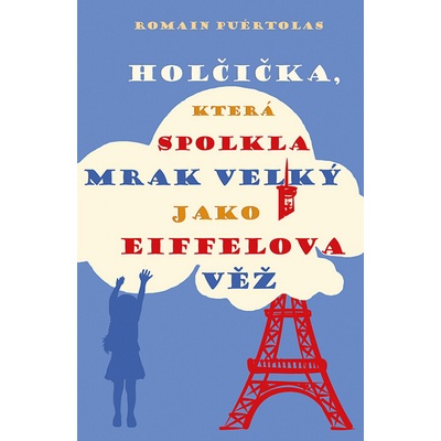 Holčička, která spolkla mrak velký jako Eiffelova věž - Romain Puértolas