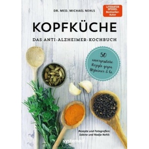 Kopfküche. Das Anti-Alzheimer-Kochbuch | Michael Nehls (2019)