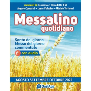 Messalino quotidiano (agosto-settembre-ottobre 2025) | Francesco (Jorge Mario Bergoglio), Benedetto XVI (Joseph Ratzinger), Angelo Comastri, Laura Paladino, Ubaldo Terrinoni (2025)