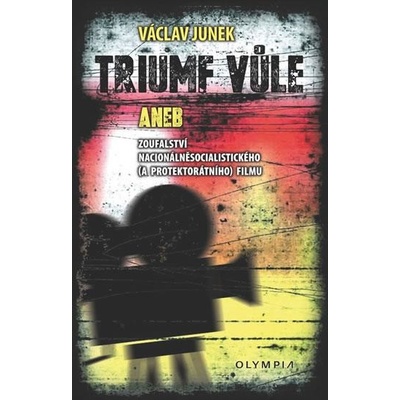 Triumf vůle aneb zoufalstvíf nacionálněsocialistického a protektorátního filmu