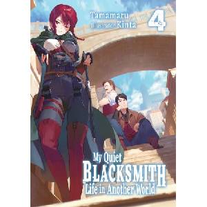 My Quiet Blacksmith Life in Another World: Volume 4 (Light Novel) | Kinta, Linda Liu (2026)