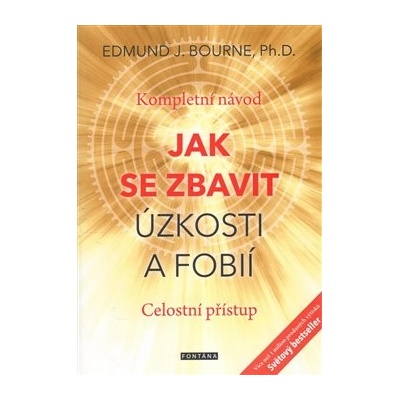 Bourne Edmund J. - Jak se zbavit úzkosti a fobií