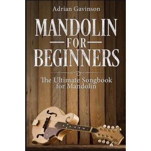 Mandolin For Beginners: The Ultimate Songbook for Mandolin | Adrian Gavinson (ISBN: 9781729123966)