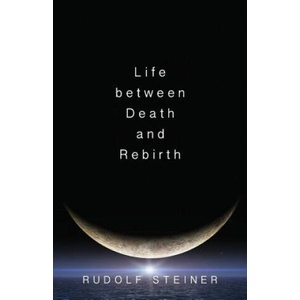 Life Between Death and Rebirth | Rudolf Steiner (ISBN: 9780910142625)