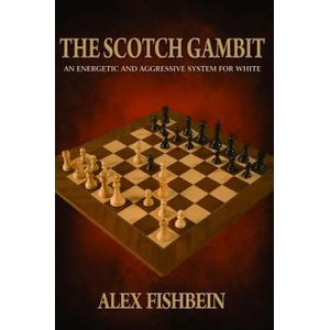The Scotch Gambit: An Energetic and Aggressive System for White | Alex Fishbein (ISBN: 9781941270745)