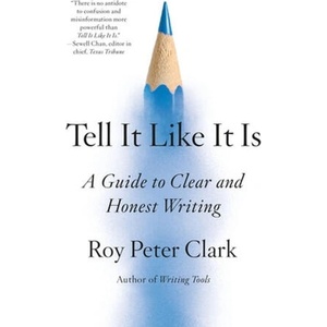 TELL IT LIKE IT IS | CLARK ROY PETER (ISBN: 9780316317238)