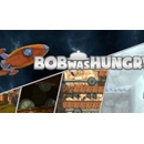 Bob Was Hungry