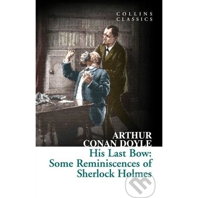His Last Bow: Some Reminiscences of Sherlock Holmes - Doyle, Arthur Conan