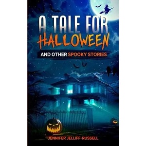 Tale for Halloween and Other Spooky Stories | Jelliff-Russell Jennifer Jelliff-Russell (ISBN: 9781734284645)