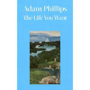 Life You Want | Adam Phillips (2026)