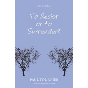 To Resist or to Surrender? | Paul Tournier (ISBN: 9781620323601)