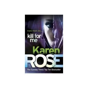 Kill For Me (The Philadelphia/Atlanta Series Book 3) | Karen Rose (ISBN: 9780755385249)