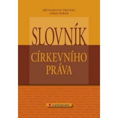 Slovník církevního práva - Jiří Rajmund Tretera, Záboj Horák