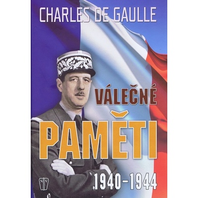 Válečné paměti 1940-1944 - Charles De Gaulle