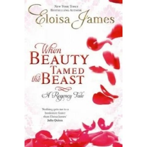 When Beauty Tamed The Beast | Eloisa James (ISBN: 9780749956967)