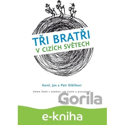 Tři bratři v cizích světech - Karel, Jan a Petr Diblíkovi