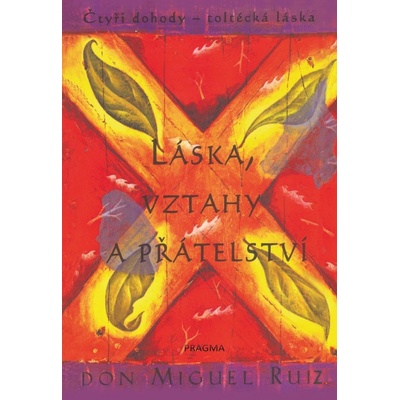 Láska, vztahy a přátelství - Don Miguel Ruiz