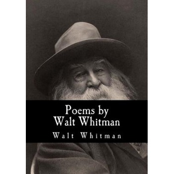 Poems by Walt Whitman | Walt Whitman, William Michael Rossetti, William Michael Rossetti