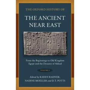 Oxford History of the Ancient Near East | Nadine Moeller, D. T. Potts (ISBN: 9780190687854)