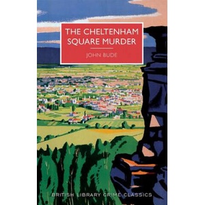 The Cheltenham Square Murder: A British Library Crime Classic | John Bude (ISBN: 9781464206696)