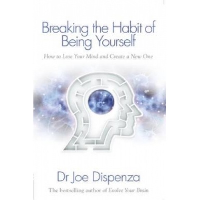 Breaking the Habit of Being Yourself