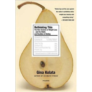 Rethinking Thin: The New Science of Weight Loss---And the Myths and Realities of Dieting | Gina Kolata (ISBN: 9780312427856)