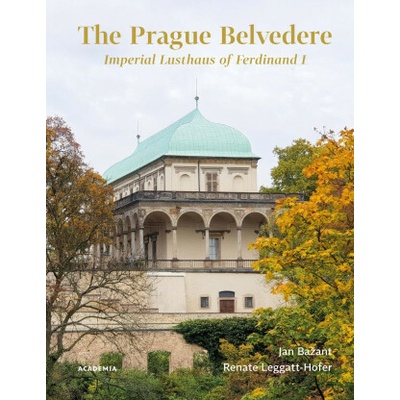 The Prague Belvedere - Imperial Lusthaus of Ferdinand I