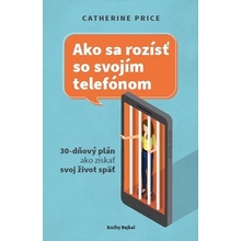 Ako sa rozísť so svojím telefónom - Catherine Price