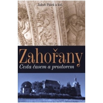 Zahořany - Cesta časem a prostorem