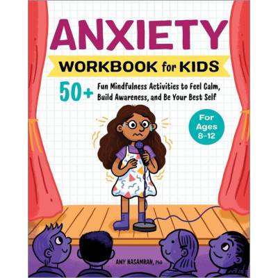 Anxiety Workbook for Kids: 50+ Fun Mindfulness Activities to Feel Calm, Build Awareness, and Be Your Best Self
