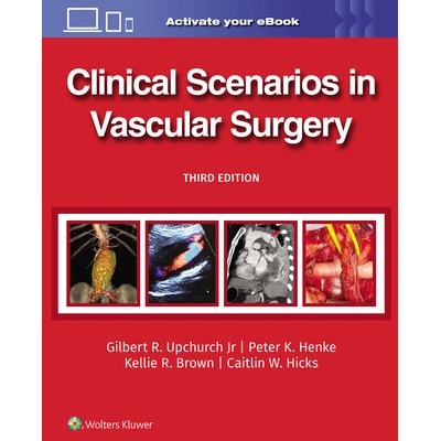 Clinical Scenarios In Vascular Surgery 3 - Caitlin Whitney, PETER HENKE, Kellie R., M.D. Brown, GILBERT R., JR UPCHURCH