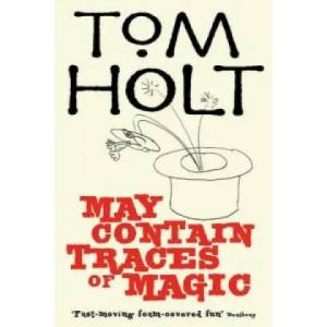 May Contain Traces Of Magic | Tom Holt (ISBN: 9781841495064)